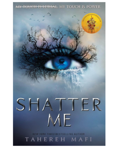 Book cover for Shatter Me by Tahereh Mafi: a blue eye with tree-branch eyelashes, icy drips beneath, and the title SHATTER ME in metallic letters; tagline reads 'My touch is lethal. My touch is power.'